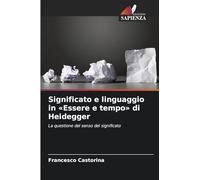 Significato e linguaggio in 'Essere e tempo' di Heidegger: La questione del senso del significato