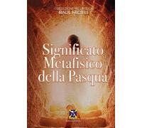 Significato metafisico della Pasqua