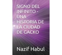SIGNO DEL INFINITO - UNA HISTORIA DE LA CIUDAD DE GACKO