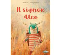 Signor Alce. Ediz. a colori