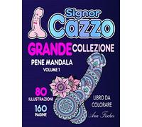 Signor Cazzo - Grande collezione - Pene Mandala: volume 1 - libro da colorare - 160 pagine