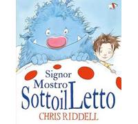 Signor Mostro SottoilLetto. Ediz. a colori