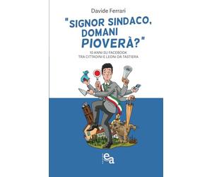 Signor Sindaco, domani pioverà?: 10 anni su Facebook tra Cittadini e leoni da tastiera