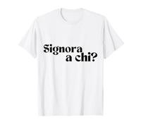 Signora a Chi? - Frase Divertente per Donne Maglietta