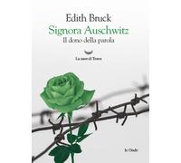 Signora Auschwitz. Il dono della parola