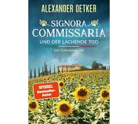 Signora Commissaria und der lachende Tod: Ein Toskana-Krimi: 2