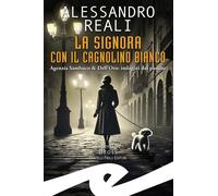 Signora con il cagnolino bianco. Agenzia Sambuco & Dell'Oro: indagini dal passat