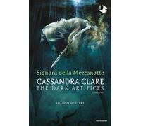 Libri Cassandra Clare - Signora Della Mezzanotte. Dark Artifices. Shadowhunters