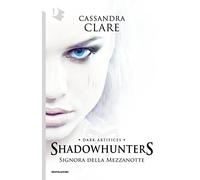 Signora della mezzanotte. Dark artifices. Shadowhunters (Vol. 1)