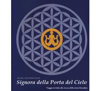 Signora della Porta del Cielo. Viaggio in Italia alla ricerca del