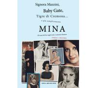 Signora Mazzini, Baby Gate, Tigre di Cremona... o più semplicemente MINA - Gli a