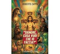 Signore cosa vuoi che io faccia?