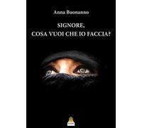 Signore, cosa vuoi che io faccia?