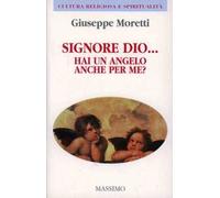 Signore Dio... Hai un angelo anche per me?