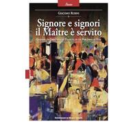 Libri Giacomo Rubini - Signore E Signori Il Maitre E' Servito. Quando Un Obietti