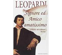 Signore ed amico amatissimo. Lettere all'editore Stella