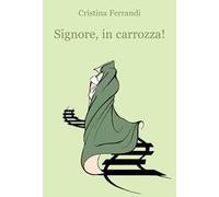 Signore, in carrozza!