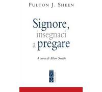 Signore, insegnaci a pregare