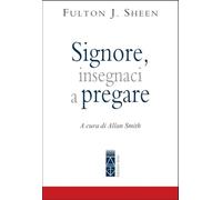 Signore, insegnaci a pregare