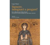 Signore insegnaci a pregare Brevi riflessioni sul «Padre Nostro» con una ...