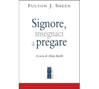 Signore, insegnaci a pregare