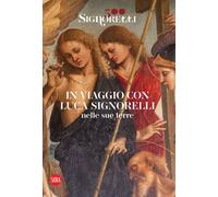 Signorelli 500. In viaggio con Luca Signorelli nelle sue terre