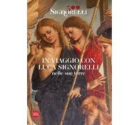 Signorelli 500. In viaggio con Luca Signorelli nelle sue terre