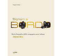 Signori a bordo. Storia fotografica delle compagnie aeree italiane 1919/1934