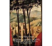 Signori, castelli, città. L'aristocrazia del territorio fiorentino tra X e XII secolo