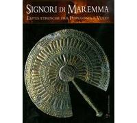 Signori di Maremma. Elites etrusche fra Populonia e Vulci. Ediz. illustrata