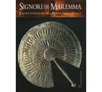 Signori di Maremma. Elites Etrusche fra Populonia e Vulci - [Polistampa]