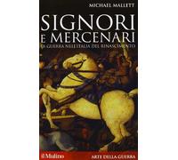 Signori e mercenari. La guerra nell'Italia del Rinascimento