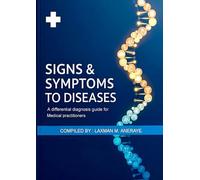 SIGNS AND SYMPTOMS TO DISEASE.: A differential diagnosis guide for medical practitioners.