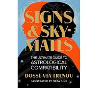 Signs & Skymates: The Ultimate Guide to Astrological Compatibility