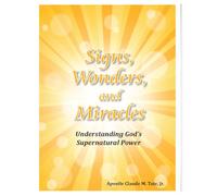 Signs, Wonders, and Miracles: Understanding God's Supernatural Power