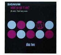 Signum - What Ya Got 4 Me?
