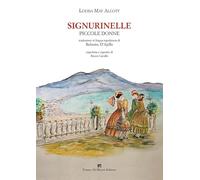 Signurinelle. Piccole donne. Ediz. integrale - Alcott Louisa May