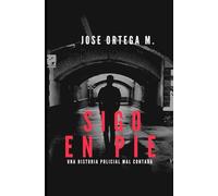 SIGO EN PIE: UNA HISTORIA POLICIAL MAL CONTADA