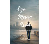 Sigo Mesmo Assim: fragmentos de uma vida comum