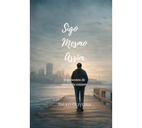 Sigo Mesmo Assim: fragmentos de uma vida comum (Edição Brasileira)