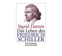 Sigrid Damm Das Leben des Friedrich Schiller: Eine Wanderung (insel (Tascabile)