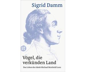 Sigrid Damm Vögel, die verkünden Land: Das Leben des Jakob Michael R (Tascabile)