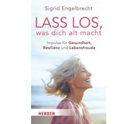 Sigrid Engelbre Lass los, was dich alt macht: Impulse für Gesundheit (Tascabile)