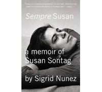 Sempre Susan: A Memoir of Susan Sontag by Nunez, Sigrid
