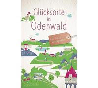 Sigrid Stöckel Glücksorte im Odenwald: Fahr hin & werd glückl (Copertina rigida)