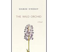 Sigrid Undset The Wild Orchid (Copertina rigida)