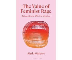 Sigrid Wallaert The Value of Feminist Rage (Copertina rigida)