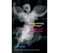 Sigrid Weigel Grammatology of Images (Copertina rigida) Commonalities