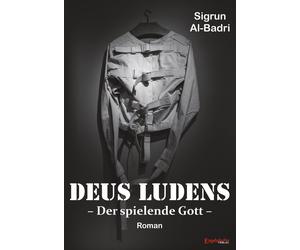 Sigrun Al-Badri Deus Ludens: Der spielende Gott. Roman (Tascabile)