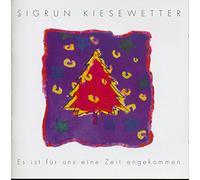Sigrun Kiesewetter - Es ist für uns eine Zeit angekommen (CD)